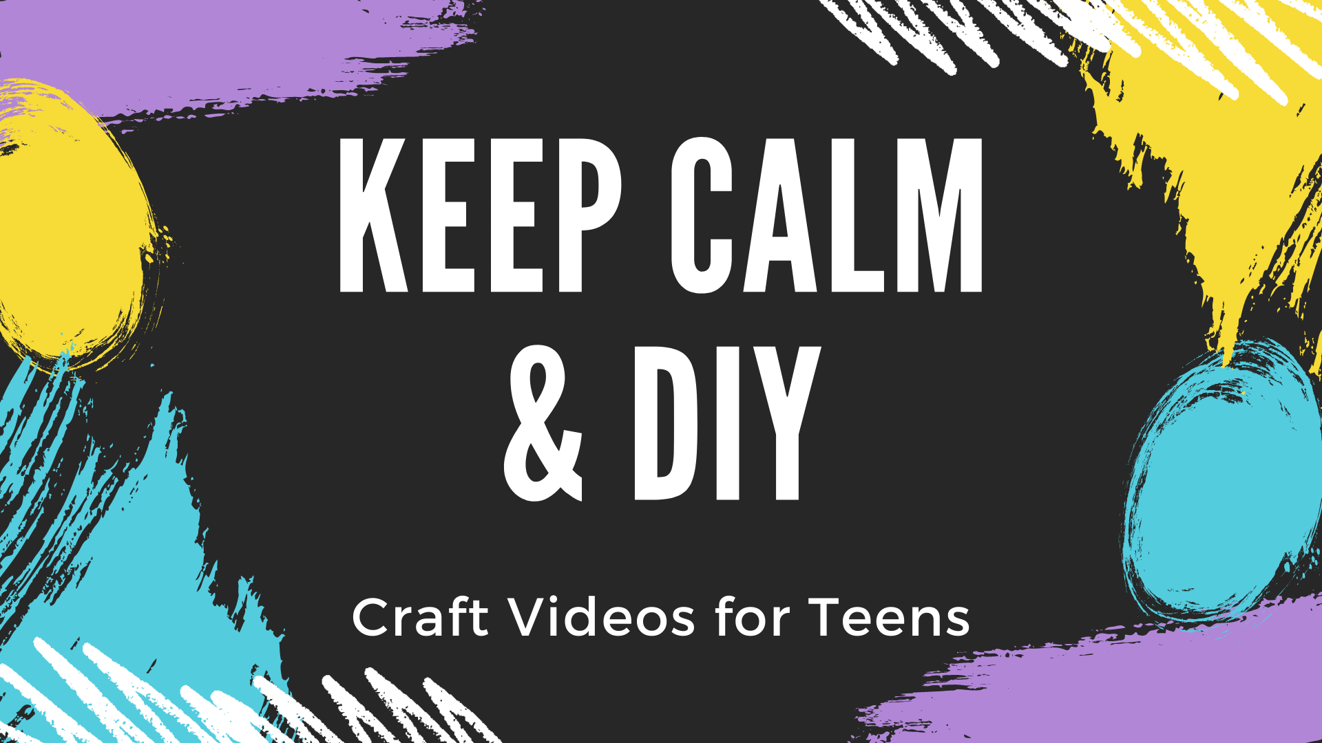 keep calm and diy craft videos for teens