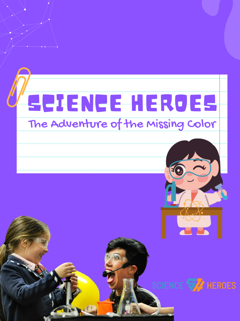 Image titled "Science Heroes The Adventure of the Missing Color" on a white rectangle resembling a lined piece of paper on a purple background showing a girl scientist and a presenter showing a science experiment in the corner.