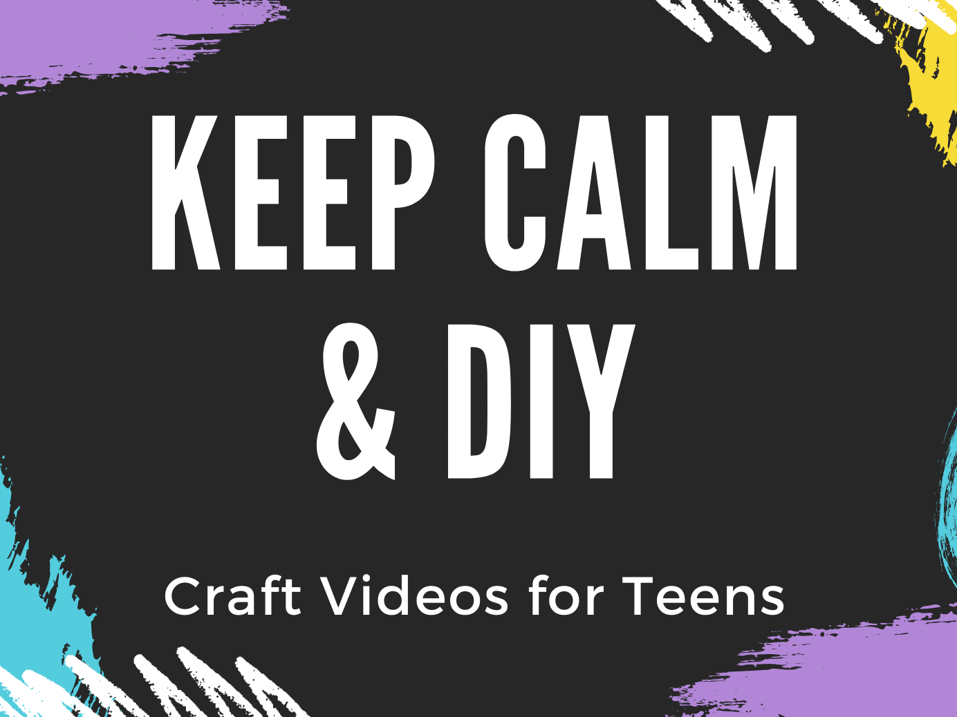 keep calm and diy craft videos for teens